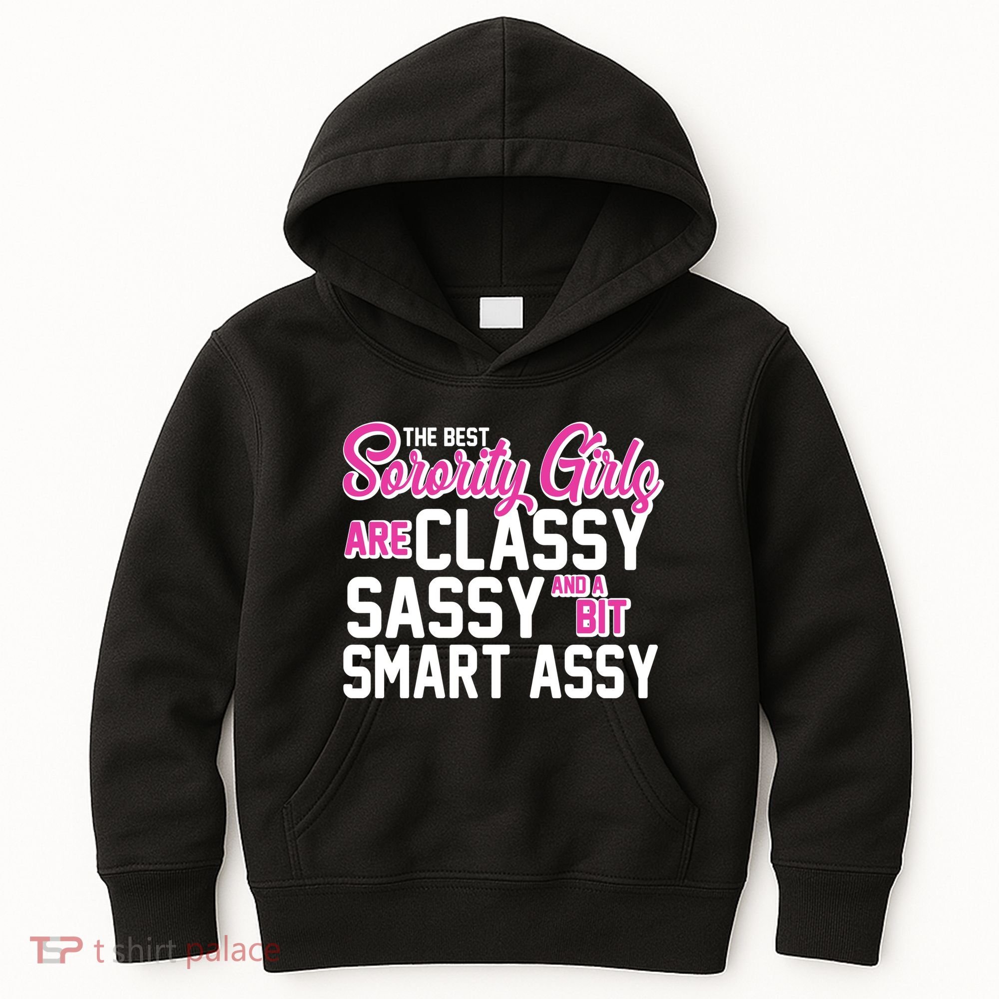 Funny The Best Sorority Girls Are Classy Sassy and bit Smart Assy Kids Hoodie