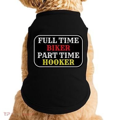 Full Time Biker, Part Time Hooker Doggie Tank