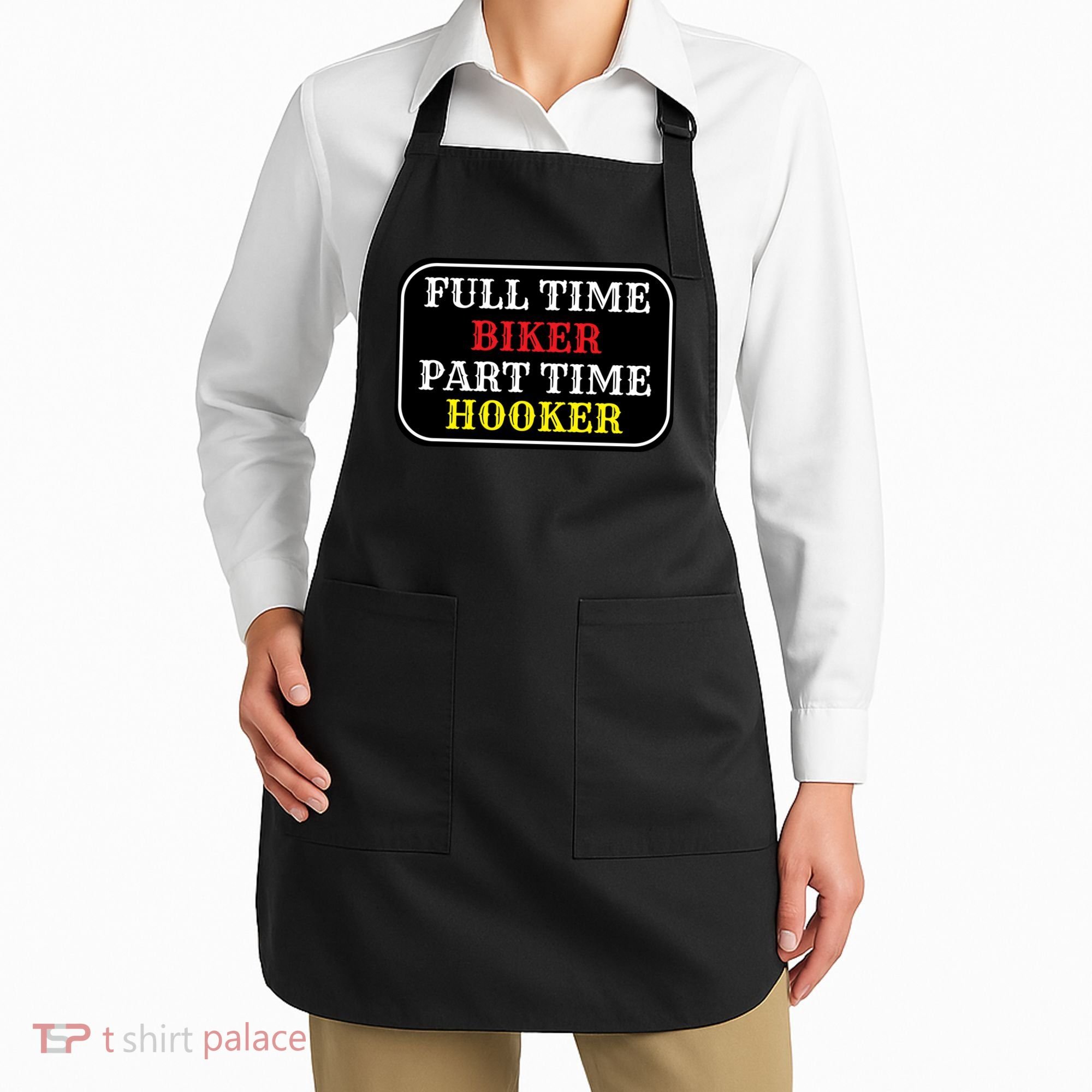 Full Time Biker, Part Time Hooker Apron