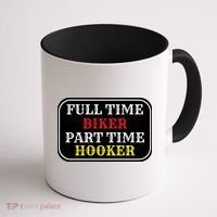 Full Time Biker, Part Time Hooker Coffee Mug thumb 1
