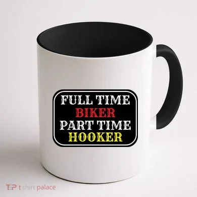 Full Time Biker, Part Time Hooker Coffee Mug back
