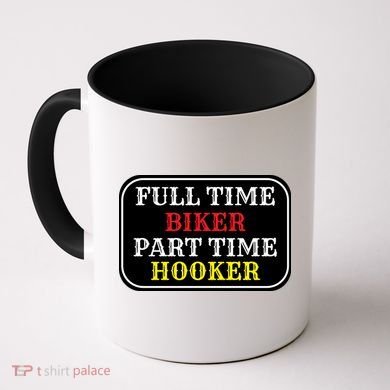 Full Time Biker, Part Time Hooker Coffee Mug