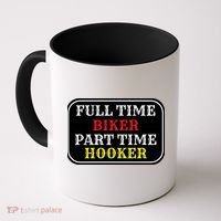 Full Time Biker, Part Time Hooker Coffee Mug thumb 0