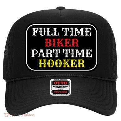 Full Time Biker, Part Time Hooker Hat