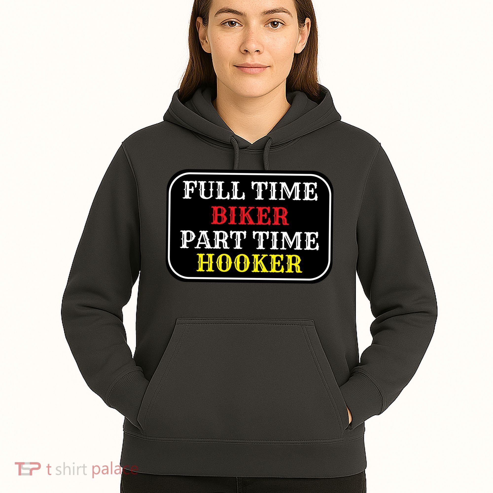 Full Time Biker, Part Time Hooker Hoodie