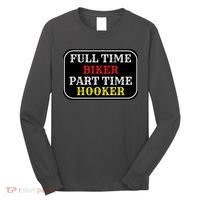 Full Time Biker, Part Time Hooker Long Sleeve Shirt thumb 0