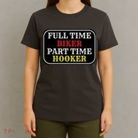 Full Time Biker, Part Time Hooker T-Shirt thumb 4