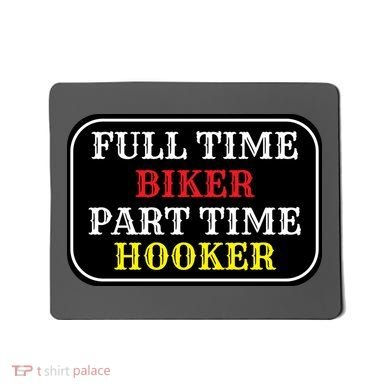 Full Time Biker, Part Time Hooker Mousepad