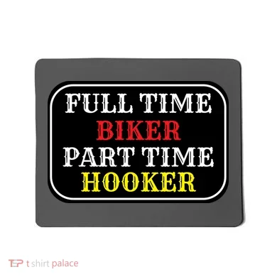 Full Time Biker, Part Time Hooker Mousepad