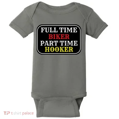 Full Time Biker, Part Time Hooker Baby Bodysuit