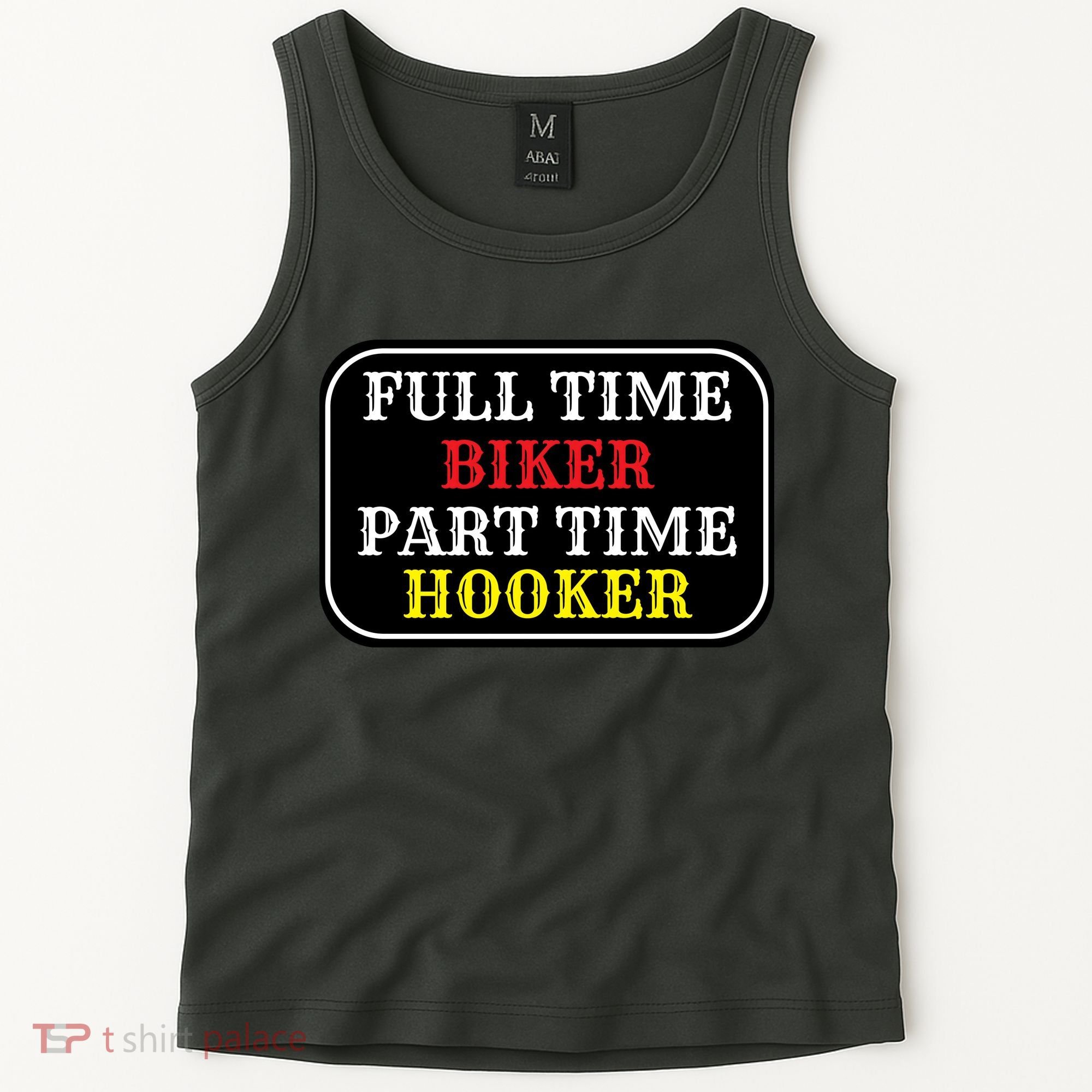 Full Time Biker, Part Time Hooker Tank Top