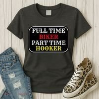 Full Time Biker, Part Time Hooker Women's T-Shirt thumb 3
