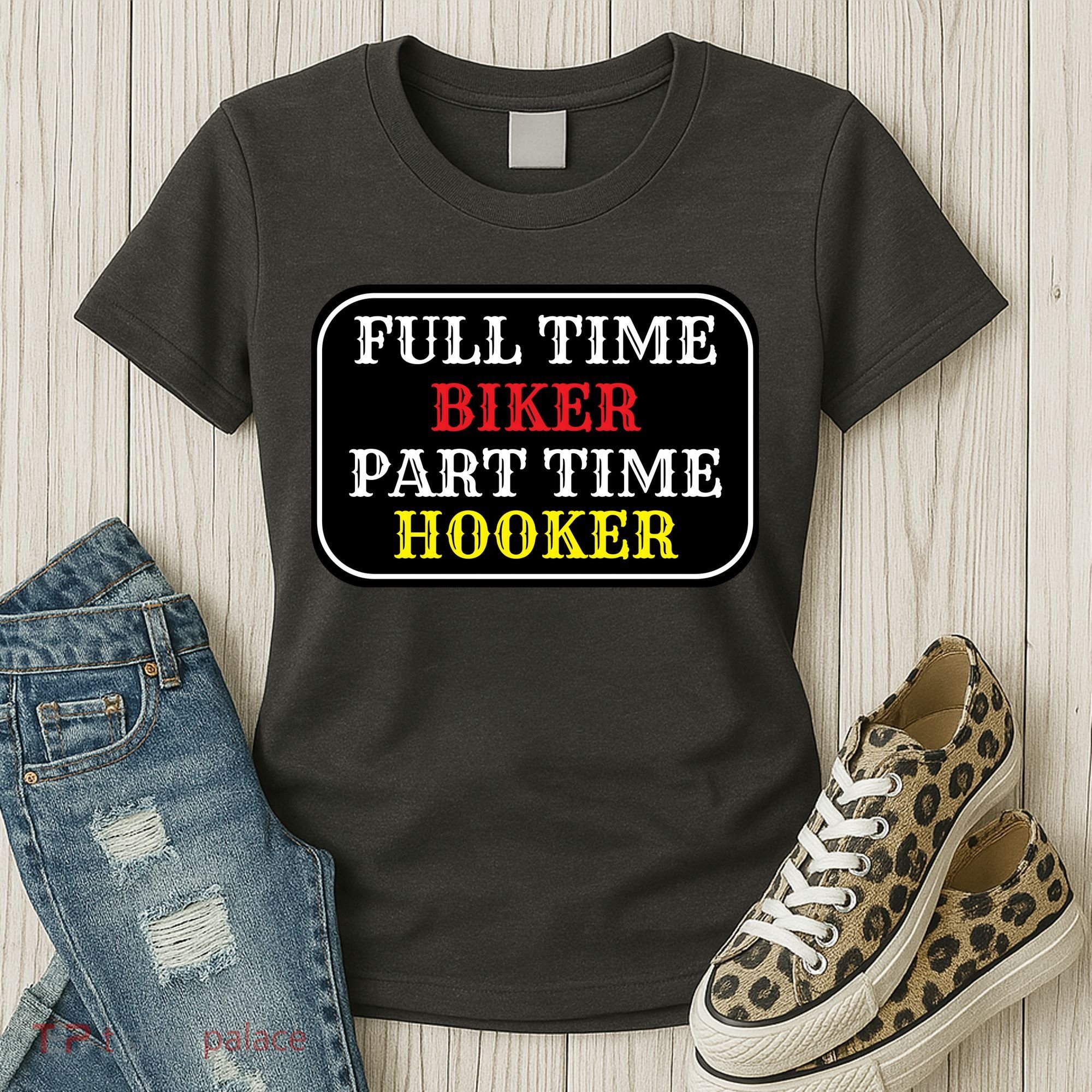 Full Time Biker, Part Time Hooker Women's T-Shirt