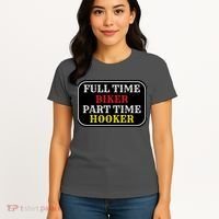 Full Time Biker, Part Time Hooker Women's T-Shirt thumb 4