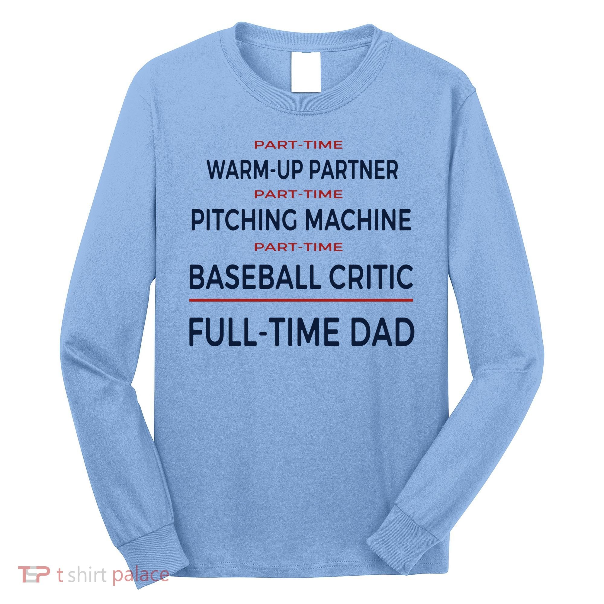 Full Time Baseball Dad Baseball Dad With Balls Ballers Daddy Cool Gift Long Sleeve Shirt
