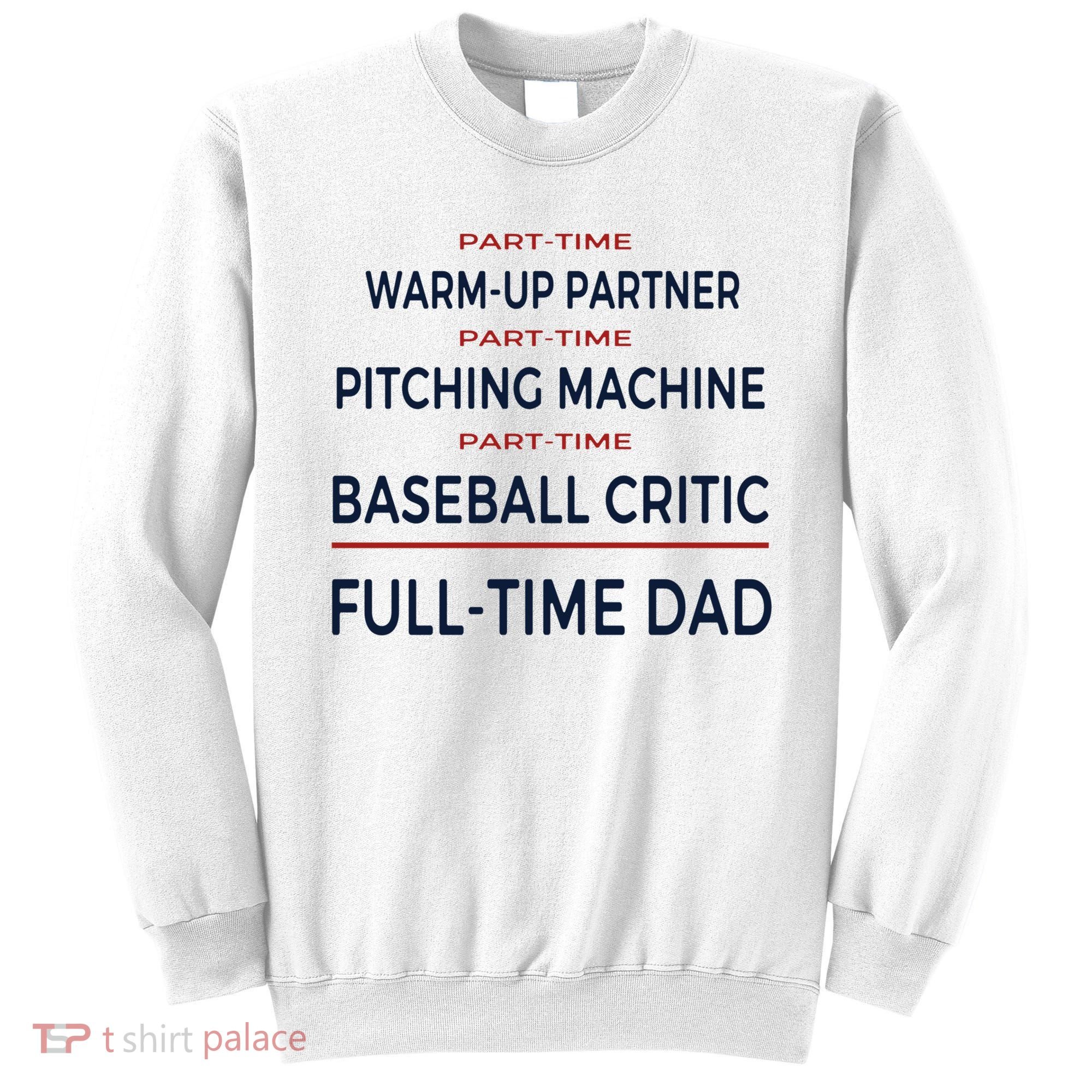 Full Time Baseball Dad Baseball Dad With Balls Ballers Daddy Cool Gift Sweatshirt