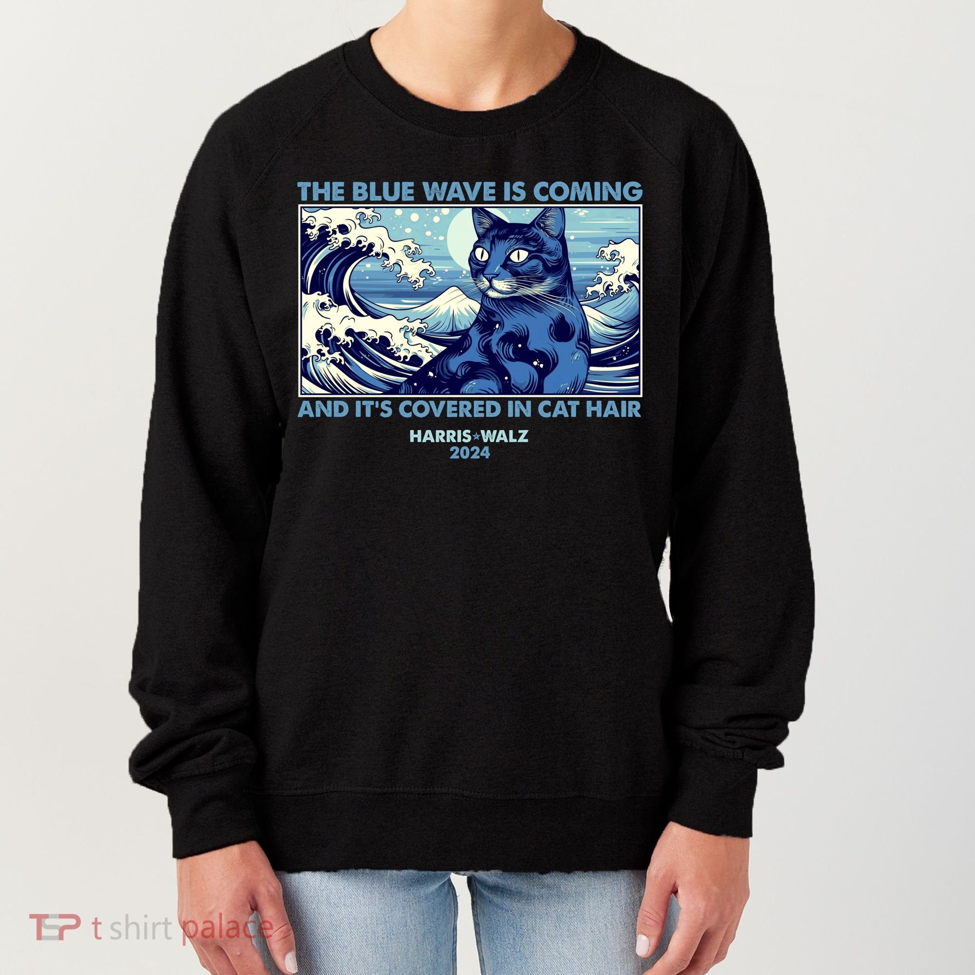 Funny The Blue Wave Is Coming And Its Covered In Cat Hair Harris Walz 2024 Women's Sweatshirt