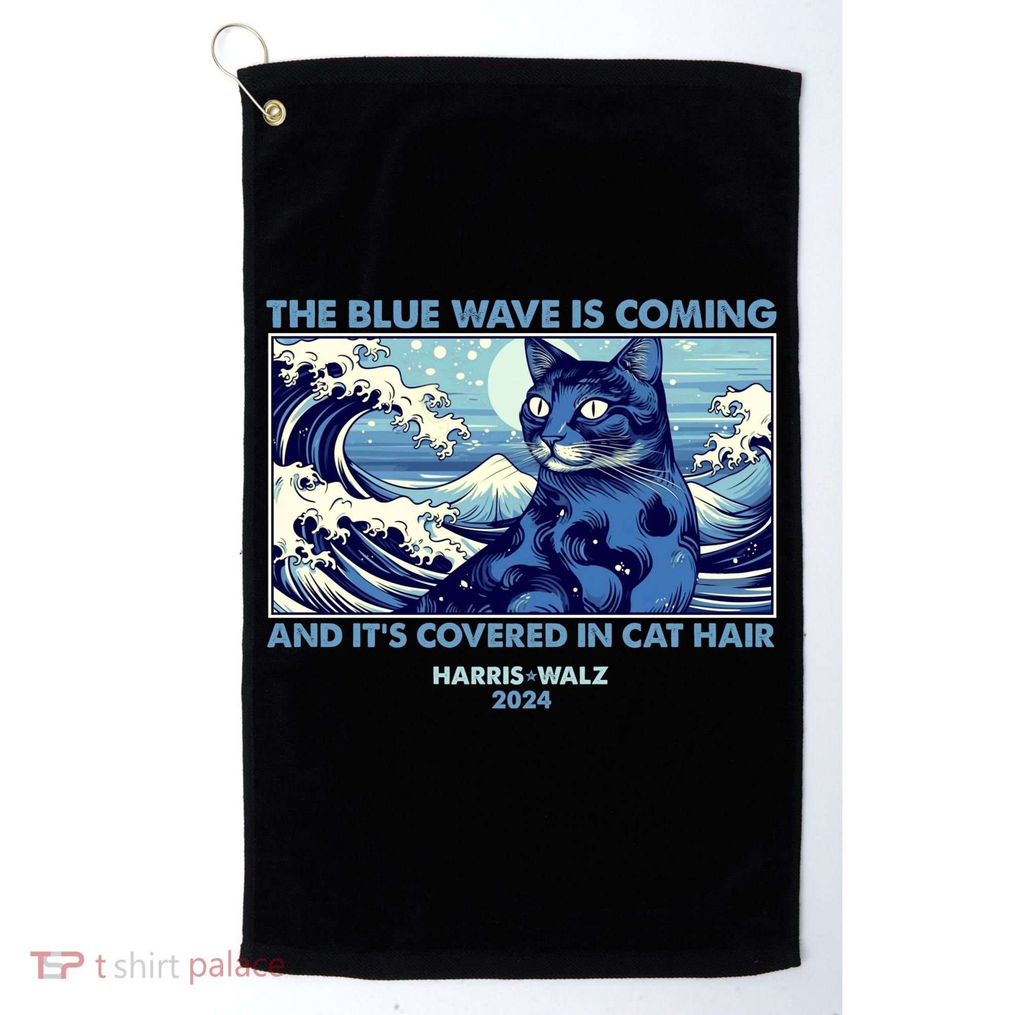 Funny The Blue Wave Is Coming And Its Covered In Cat Hair Harris Walz 2024 Golf Towel