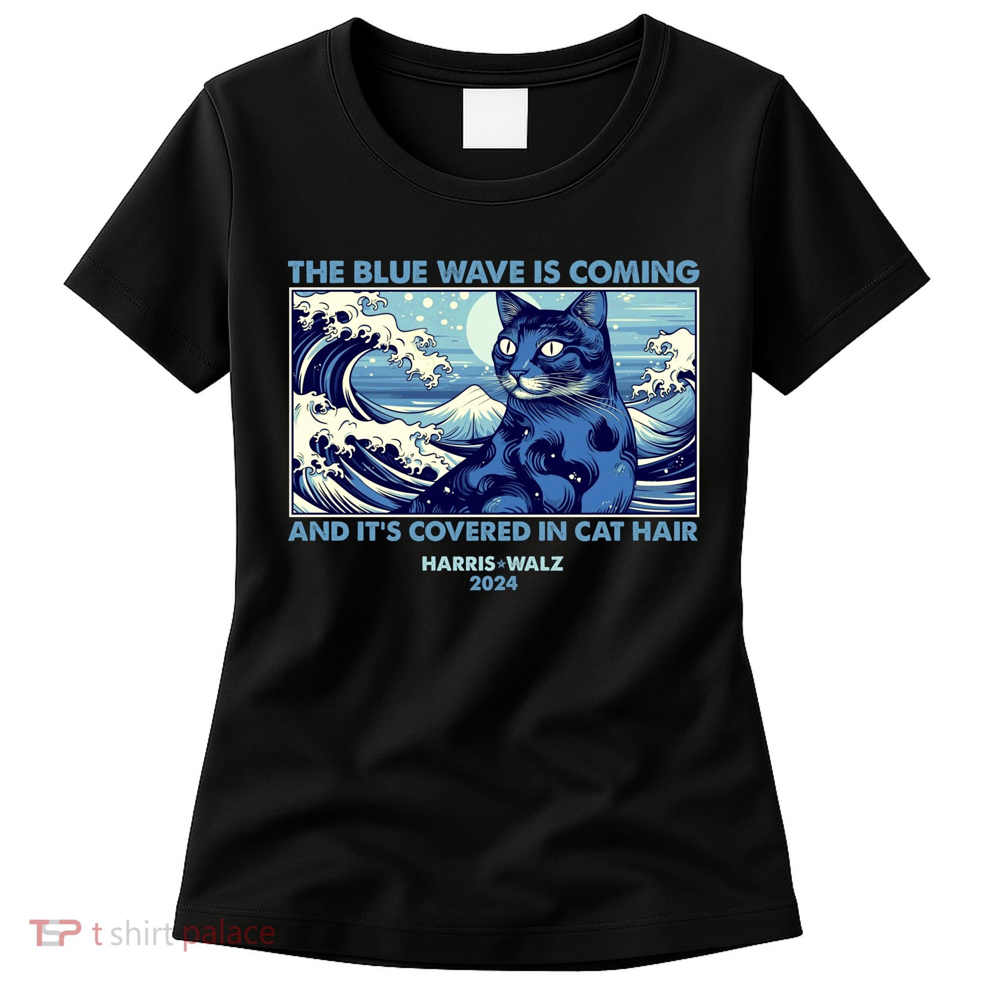 Funny The Blue Wave Is Coming And Its Covered In Cat Hair Harris Walz 2024 Women's T-Shirt