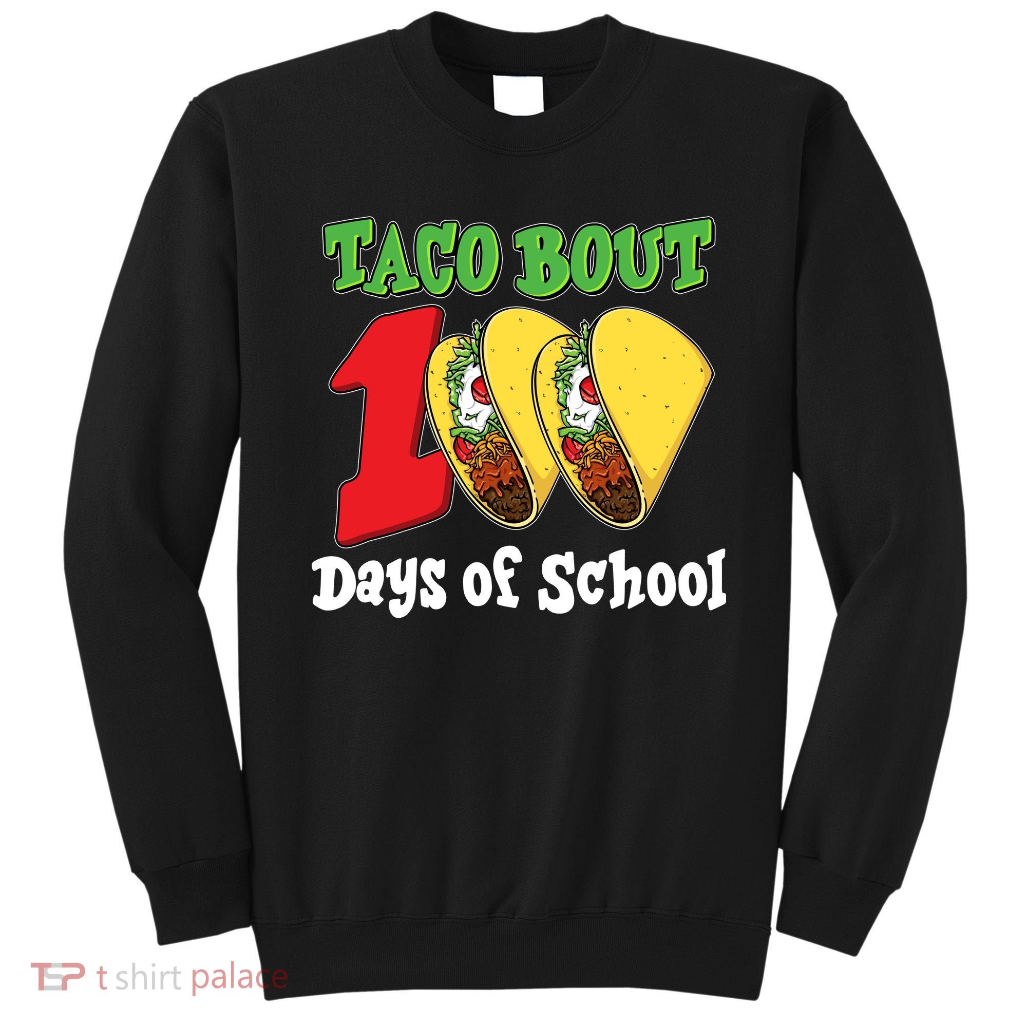 Funny Taco Bout 100 Days Of School Sweatshirt