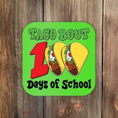 Funny Taco Bout 100 Days Of School Coaster