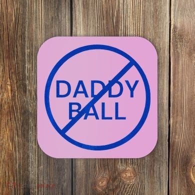 Funny Travel Baseball No Daddy Ball Coaster