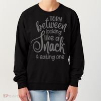 funny Torn Between Looking Like a Snack and Eating One  Women's Sweatshirt thumb 0