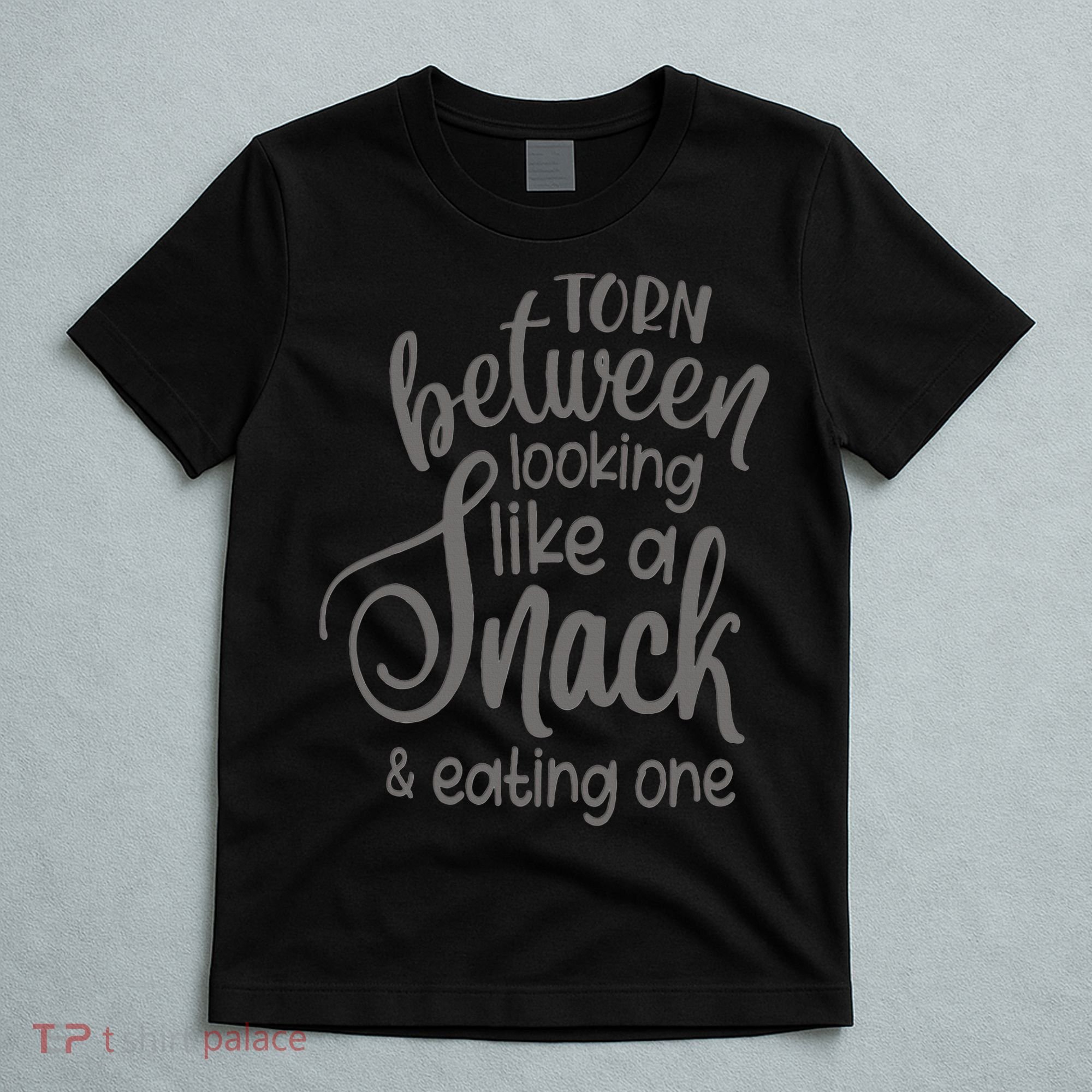 funny Torn Between Looking Like a Snack and Eating One  T-Shirt