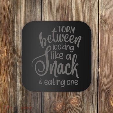 funny Torn Between Looking Like a Snack and Eating One  Coaster