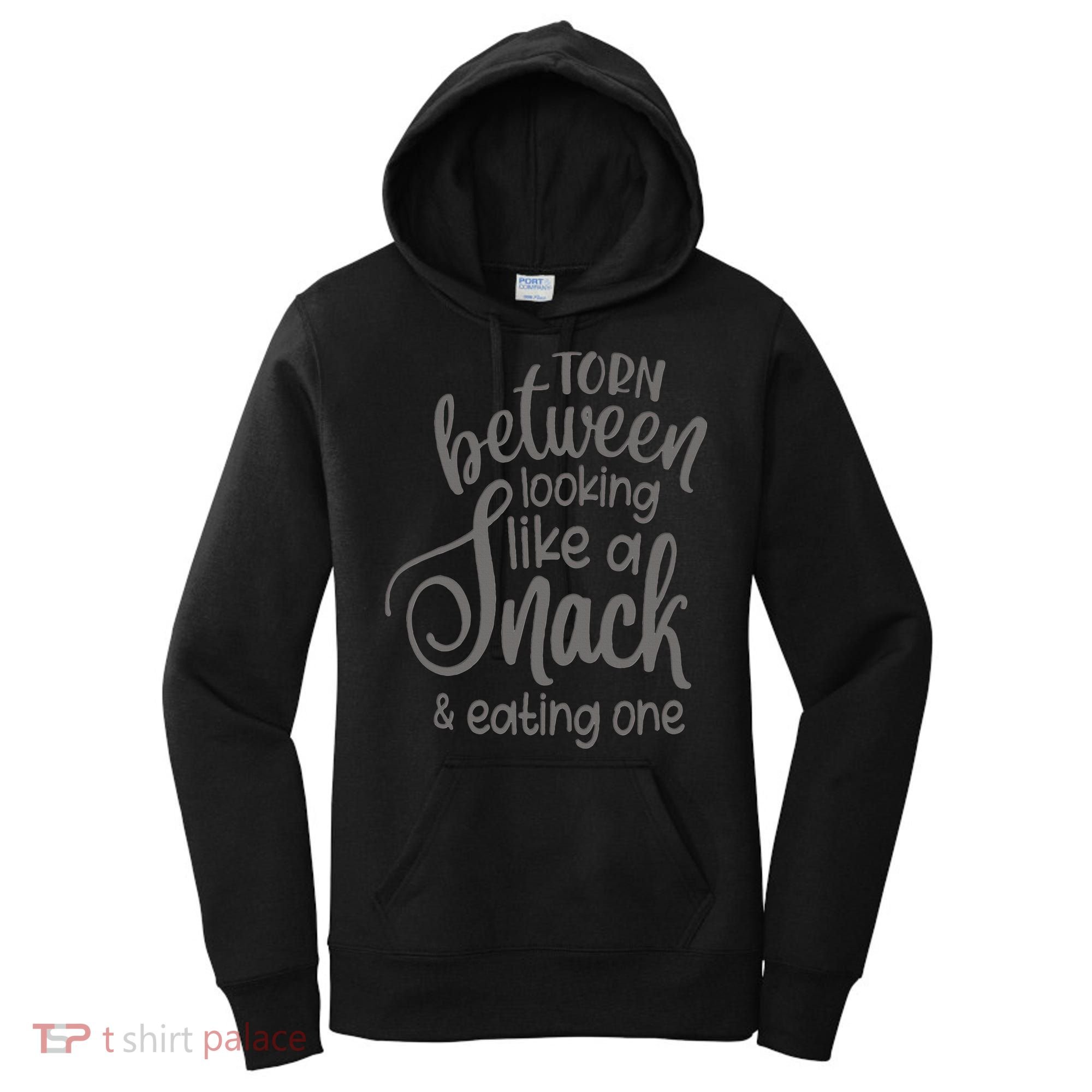 funny Torn Between Looking Like a Snack and Eating One  Women's Hoodie
