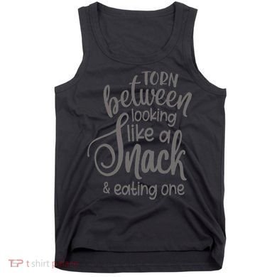 funny Torn Between Looking Like a Snack and Eating One  Tank Top