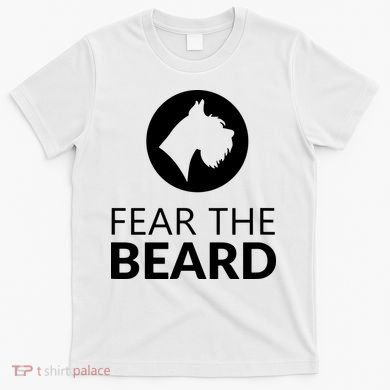 Fear The Beard Funny Schnauzer Lover T-Shirt