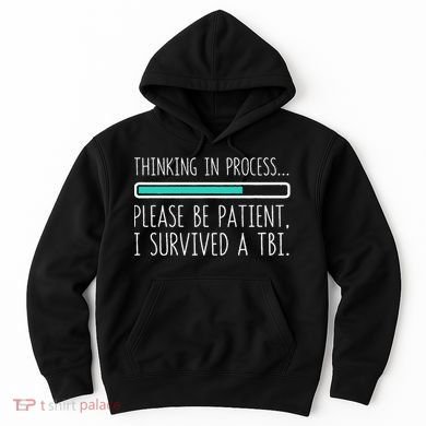 Funny Traumatic Brain Injury Awareness Thinking In Process Hoodie