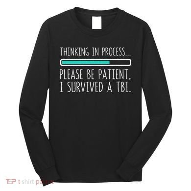 Funny Traumatic Brain Injury Awareness Thinking In Process Long Sleeve Shirt