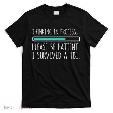 Funny Traumatic Brain Injury Awareness Thinking In Process T-Shirt