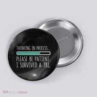 Funny Traumatic Brain Injury Awareness Thinking In Process Button thumb 0