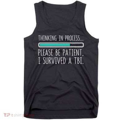 Funny Traumatic Brain Injury Awareness Thinking In Process Tank Top