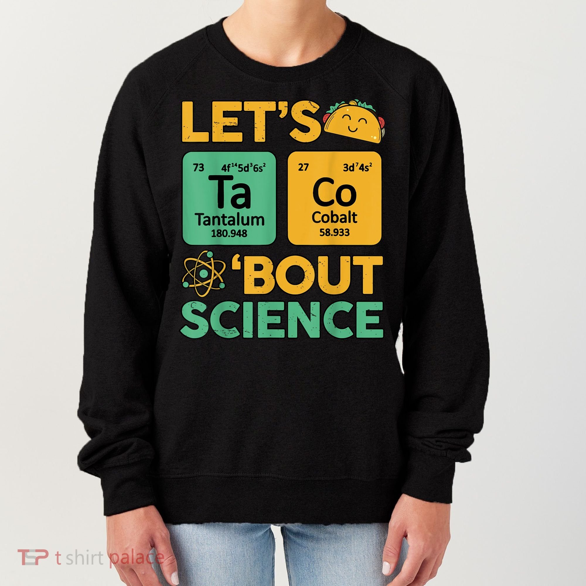 Funny Taco Bout Science Tuesday Chemistry STEM Teacher Women's Sweatshirt