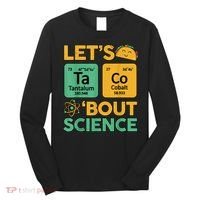 Funny Taco Bout Science Tuesday Chemistry STEM Teacher Long Sleeve Shirt thumb 0
