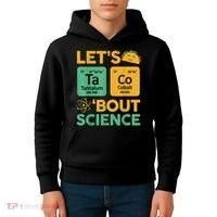 Funny Taco Bout Science Tuesday Chemistry STEM Teacher Kids Hoodie thumb 4