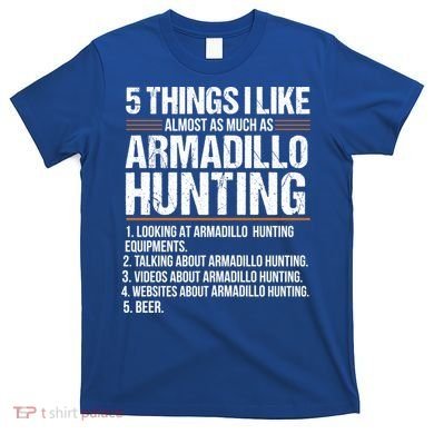 Funny Things Beer Armadillo Possum Hunting Hunter Beer Gift Cute Gift T-Shirt
