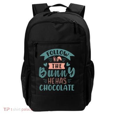 Follow The Bunny He Has Chocolate Funny Easter Backpack