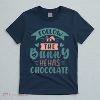 Follow The Bunny He Has Chocolate Funny Easter T-Shirt thumb 5