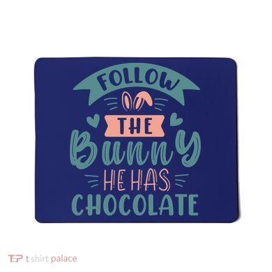 Follow The Bunny He Has Chocolate Funny Easter Mousepad