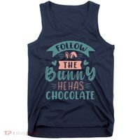 Follow The Bunny He Has Chocolate Funny Easter Tank Top thumb 0