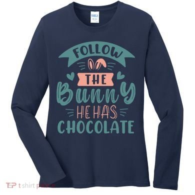 Follow The Bunny He Has Chocolate Funny Easter Women's Long Sleeve Shirt