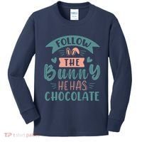 Follow The Bunny He Has Chocolate Funny Easter Kids Long Sleeve Shirt thumb 0