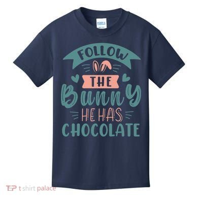 Follow The Bunny He Has Chocolate Funny Easter Kids T-Shirt