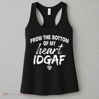From The Bottom Of My Heart IDGAF Women's Tank Top thumb 3