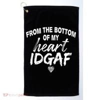 From The Bottom Of My Heart IDGAF Golf Towel thumb 0
